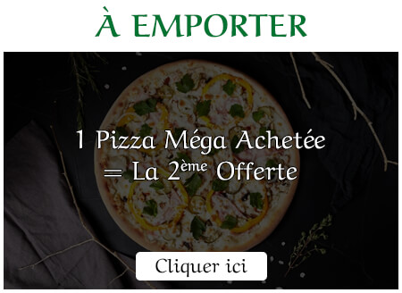 1 PIZZA MEGA ACHETEE = LA 2EME OFFERTE